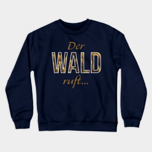 Der Wald ruft (the forest is calling in German) Crewneck Sweatshirt